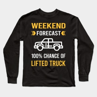 Weekend Forecast Lifted Truck Trucks Long Sleeve T-Shirt